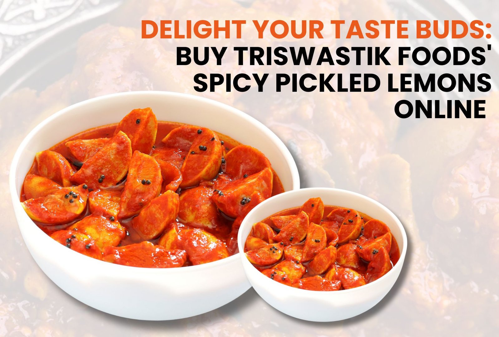 Now Delight Your Taste Buds: Buy Online Spicy Pickled Lemons